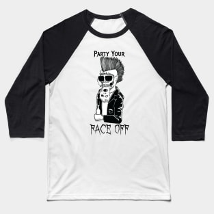 Party Your Face Off Punk Skull Baseball T-Shirt